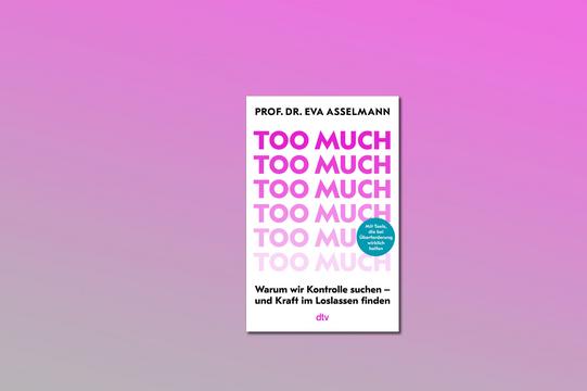 Gewinnspiel: Buch „Too much" von Prof. Dr. Eva Asselmann