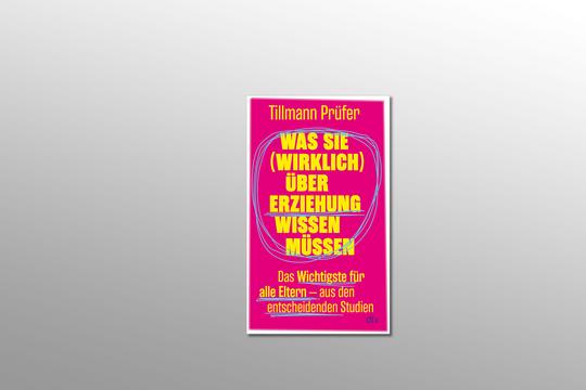 Gewinnspiel: Buch „Was Sie (wirklich) über Erziehung wissen müssen" von Tillmann Prüfer