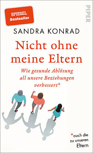 Buchcover Nicht ohne meine Eltern von Sandra Konrad, PIPER Verlag